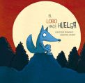 El Lobo hace huelga (Cuentos libres de estereotipos)